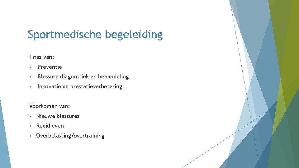 Sportmedische begeleiding Trias van: • Preventie • Blessure diagnostiek en behandeling • Innovatie cq Sportmedische begeleiding Trias van: • Preventie • Blessure diagnostiek en behandeling • Innovatie cq