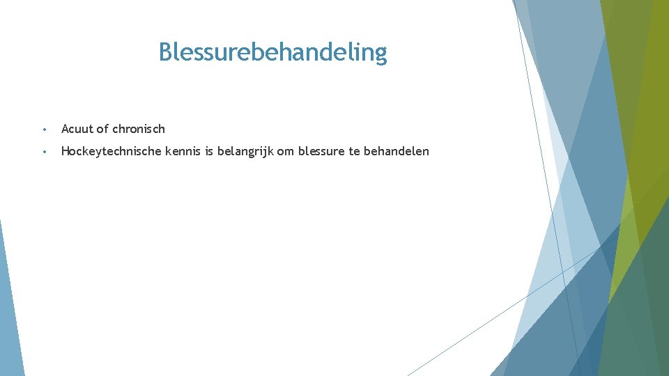 Blessurebehandeling • Acuut of chronisch • Hockeytechnische kennis is belangrijk om blessure te behandelen Blessurebehandeling • Acuut of chronisch • Hockeytechnische kennis is belangrijk om blessure te behandelen