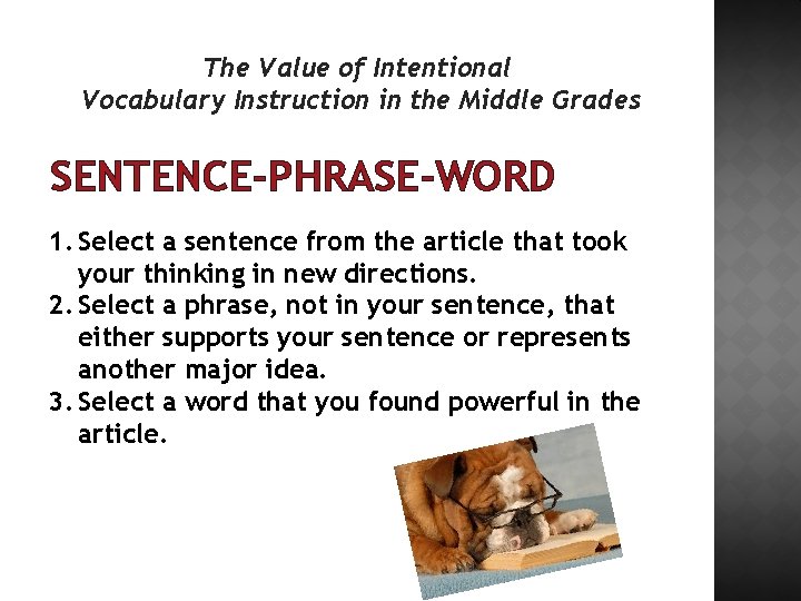 The Value of Intentional Vocabulary Instruction in the Middle Grades SENTENCE-PHRASE-WORD 1. Select a