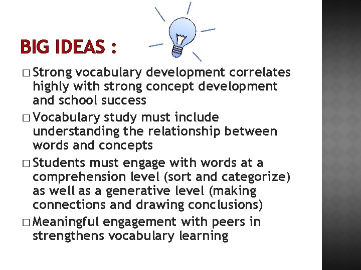 BIG IDEAS : � Strong vocabulary development correlates highly with strong concept development and
