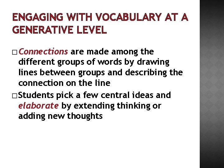 ENGAGING WITH VOCABULARY AT A GENERATIVE LEVEL � Connections are made among the different