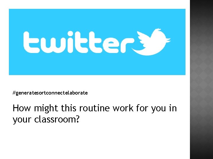 #generatesortconnectelaborate How might this routine work for you in your classroom? 