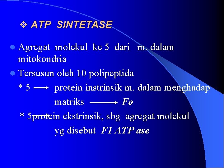 v ATP SINTETASE l Agregat molekul ke 5 dari m. dalam mitokondria l Tersusun
