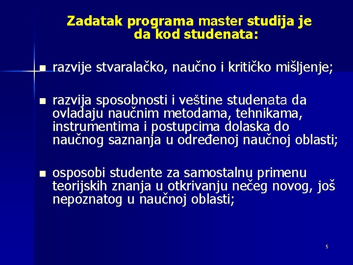 Zadatak programa master studija je da kod studenata: n n n razvije stvaralačko, naučno