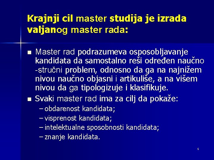 Krajnji cil master studija je izrada valjanog master rada: n n Master rad podrazumeva