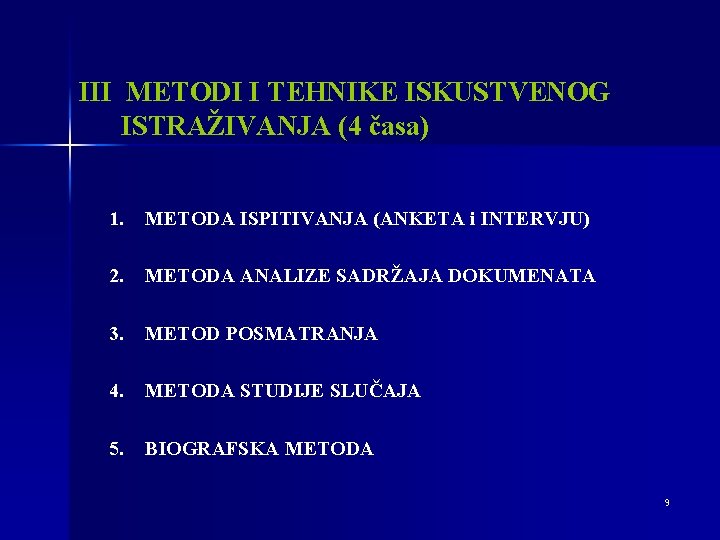 III METODI I TEHNIKE ISKUSTVENOG ISTRAŽIVANJA (4 časa) 1. METODA ISPITIVANJA (ANKETA i INTERVJU)