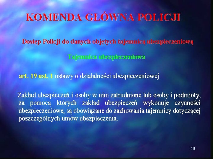 KOMENDA GŁÓWNA POLICJI Dostęp Policji do danych objętych tajemnicą ubezpieczeniową Tajemnica ubezpieczeniowa art. 19