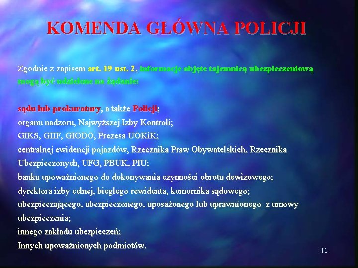 KOMENDA GŁÓWNA POLICJI Zgodnie z zapisem art. 19 ust. 2, informacje objęte tajemnicą ubezpieczeniową