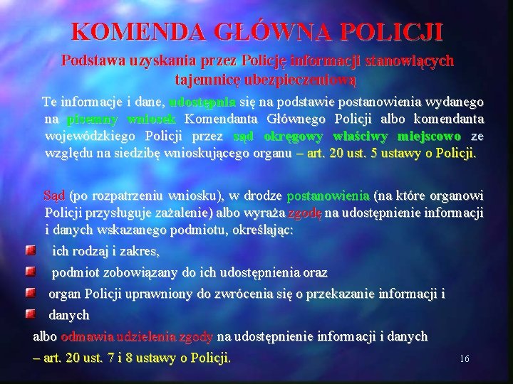 KOMENDA GŁÓWNA POLICJI Podstawa uzyskania przez Policję informacji stanowiących tajemnicę ubezpieczeniową Te informacje i