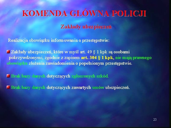 KOMENDA GŁÓWNA POLICJI Zakłady ubezpieczeń Realizacja obowiązku informowania o przestępstwie: Zakłady ubezpieczeń, które w