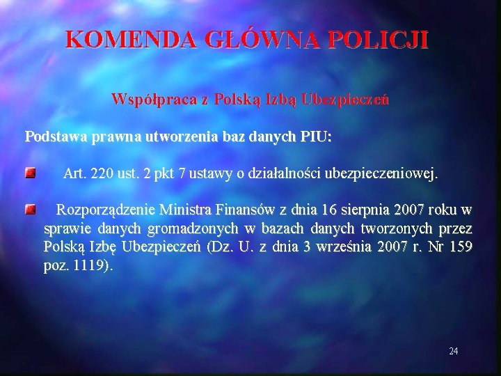KOMENDA GŁÓWNA POLICJI Współpraca z Polską Izbą Ubezpieczeń Podstawa prawna utworzenia baz danych PIU: