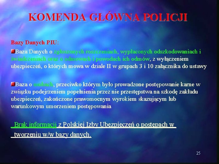 KOMENDA GŁÓWNA POLICJI Bazy Danych PIU: Baza Danych o zgłoszonych roszczeniach, wypłaconych odszkodowaniach i