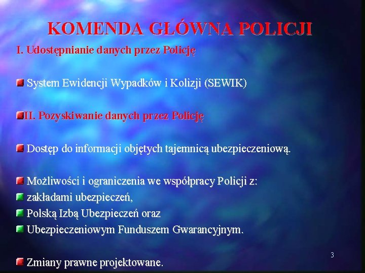 KOMENDA GŁÓWNA POLICJI I. Udostępnianie danych przez Policję System Ewidencji Wypadków i Kolizji (SEWIK)