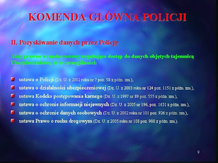 KOMENDA GŁÓWNA POLICJI II. Pozyskiwanie danych przez Policję Akty prawne o randze ustawy regulujące