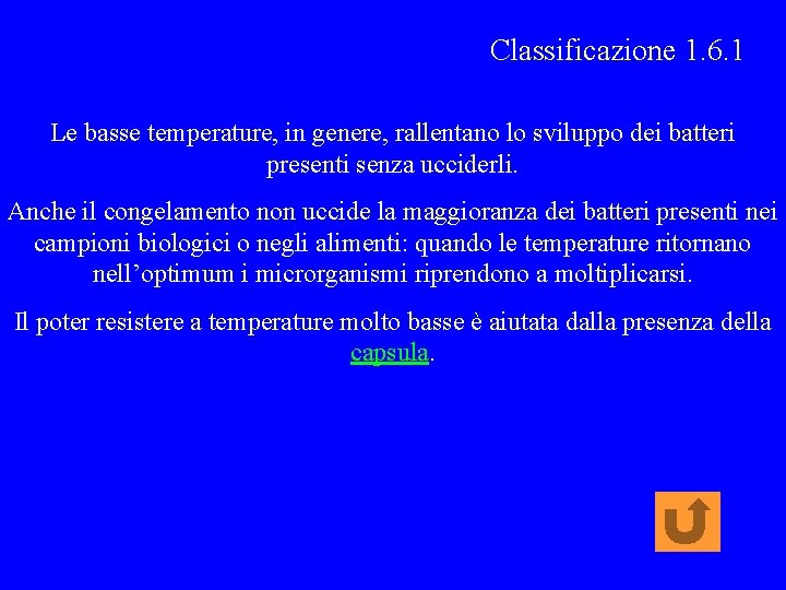 Classificazione 1. 6. 1 Le basse temperature, in genere, rallentano lo sviluppo dei batteri