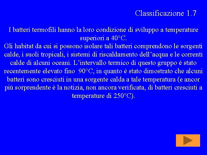 Classificazione 1. 7 I batteri termofili hanno la loro condizione di sviluppo a temperature