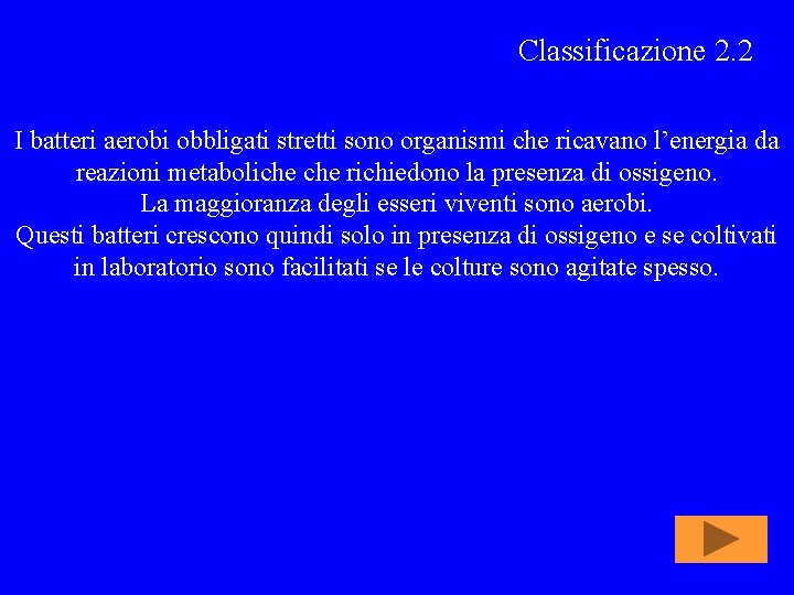 Classificazione 2. 2 I batteri aerobi obbligati stretti sono organismi che ricavano l’energia da