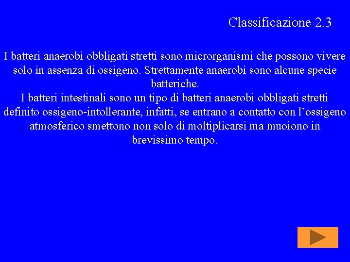 Classificazione 2. 3 I batteri anaerobi obbligati stretti sono microrganismi che possono vivere solo