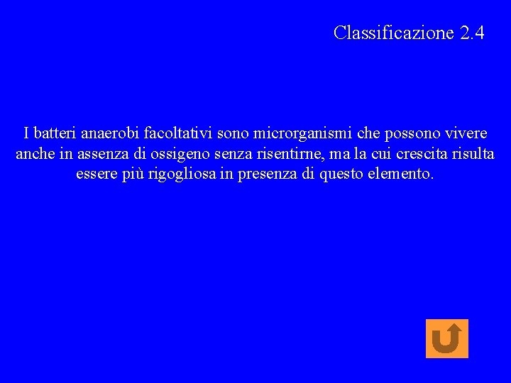 Classificazione 2. 4 I batteri anaerobi facoltativi sono microrganismi che possono vivere anche in