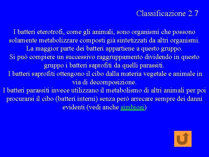 Classificazione 2. 7 I batteri eterotrofi, come gli animali, sono organismi che possono solamente