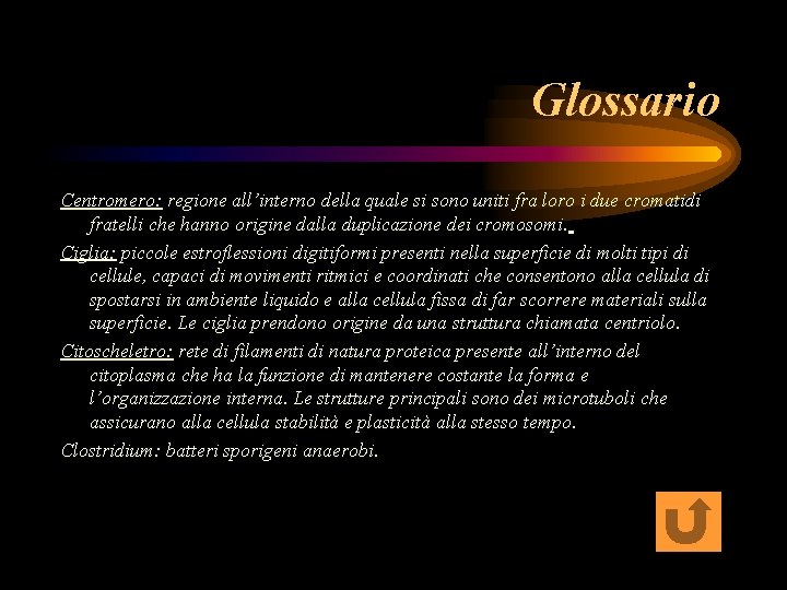 Glossario Centromero: regione all’interno della quale si sono uniti fra loro i due cromatidi