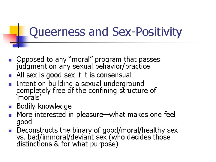 Queerness and Sex-Positivity n n n Opposed to any “moral” program that passes judgment