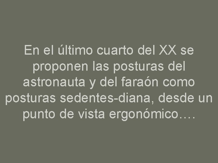 En el último cuarto del XX se proponen las posturas del astronauta y del