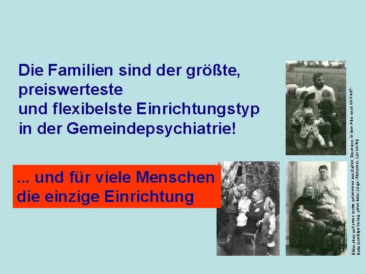 . . . und für viele Menschen die einzige Einrichtung In dem Alter noch