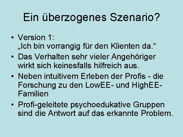 Ein überzogenes Szenario? • Version 1: „Ich bin vorrangig für den Klienten da. “