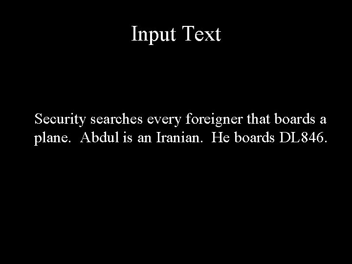 Input Text Security searches every foreigner that boards a plane. Abdul is an Iranian.