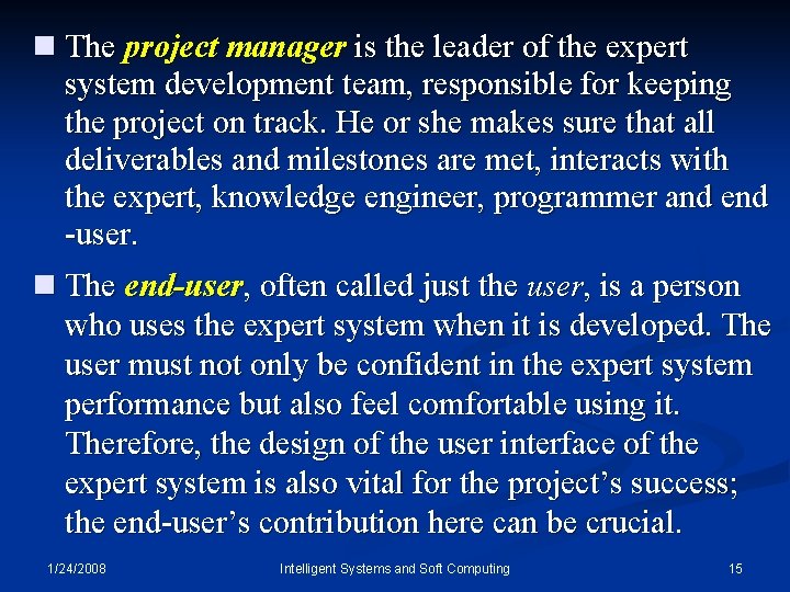 n The project manager is the leader of the expert system development team, responsible