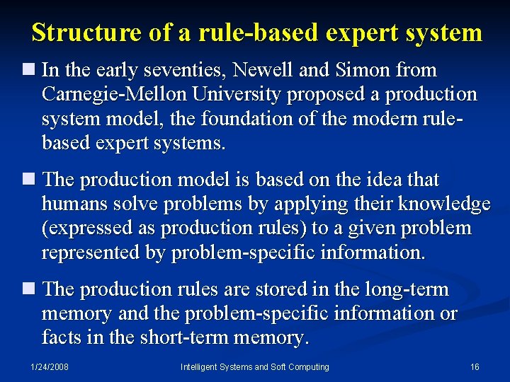 Structure of a rule-based expert system n In the early seventies, Newell and Simon