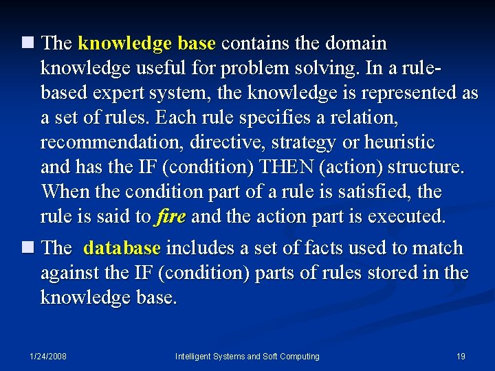 n The knowledge base contains the domain knowledge useful for problem solving. In a