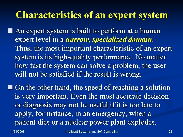 Characteristics of an expert system n An expert system is built to perform at