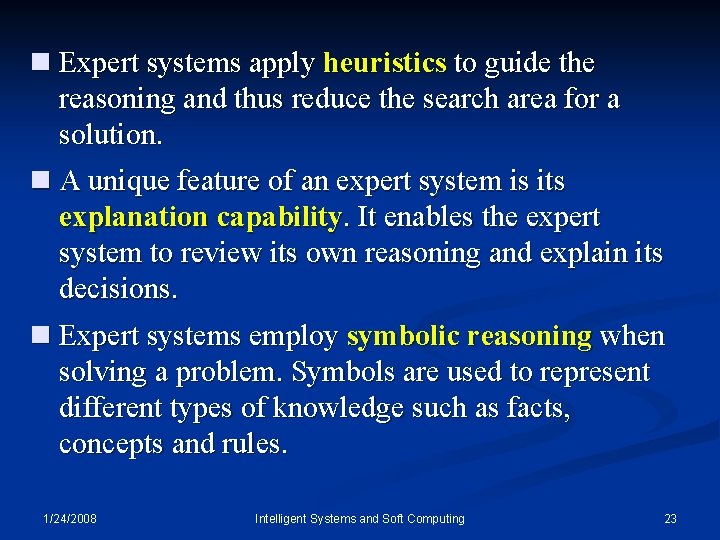 n Expert systems apply heuristics to guide the reasoning and thus reduce the search