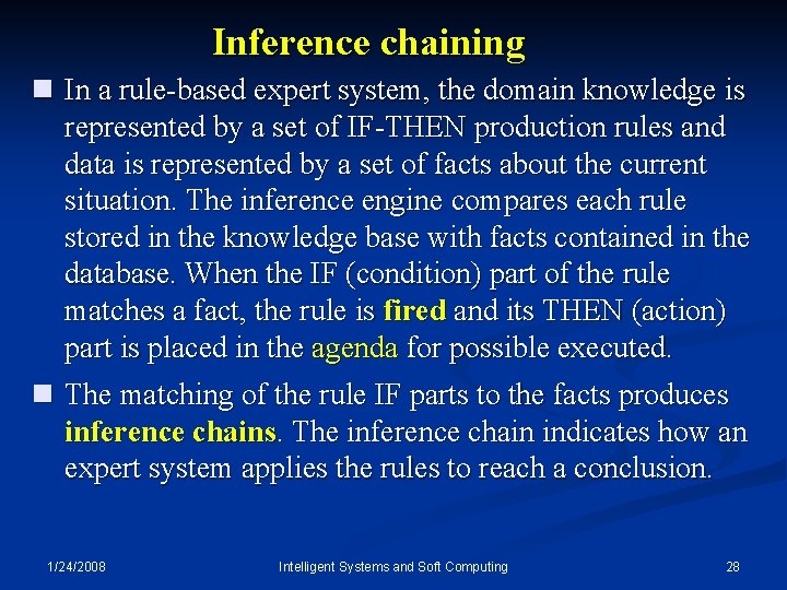 Inference chaining n In a rule-based expert system, the domain knowledge is represented by