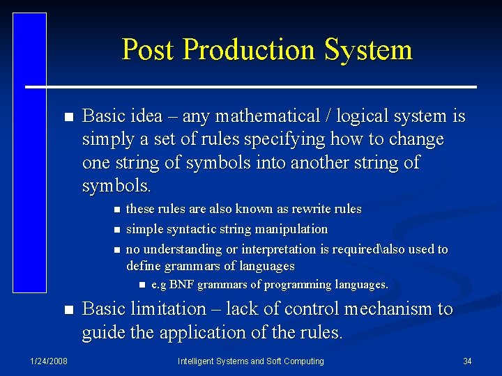 Post Production System n Basic idea – any mathematical / logical system is simply