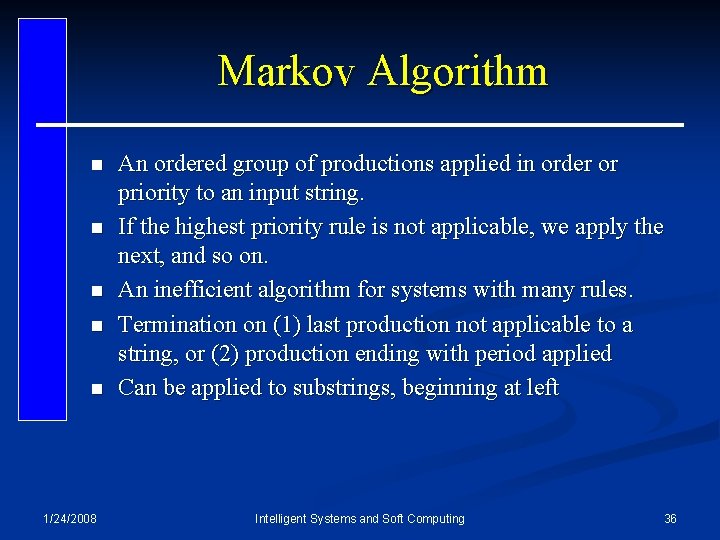 Markov Algorithm n n n 1/24/2008 An ordered group of productions applied in order