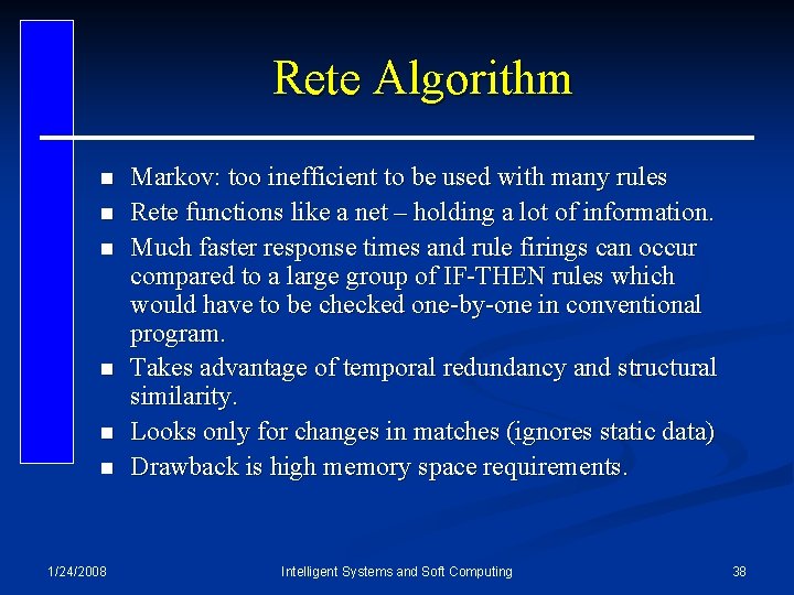 Rete Algorithm n n n 1/24/2008 Markov: too inefficient to be used with many