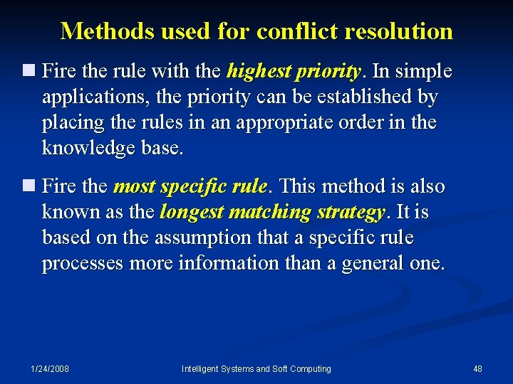 Methods used for conflict resolution n Fire the rule with the highest priority. In