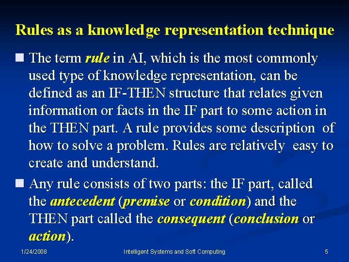 Rules as a knowledge representation technique n The term rule in AI, which is