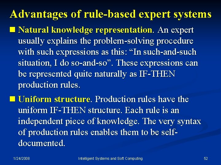 Advantages of rule-based expert systems n Natural knowledge representation. An expert usually explains the
