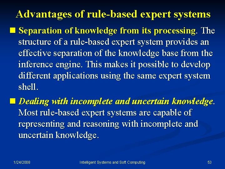 Advantages of rule-based expert systems n Separation of knowledge from its processing. The structure