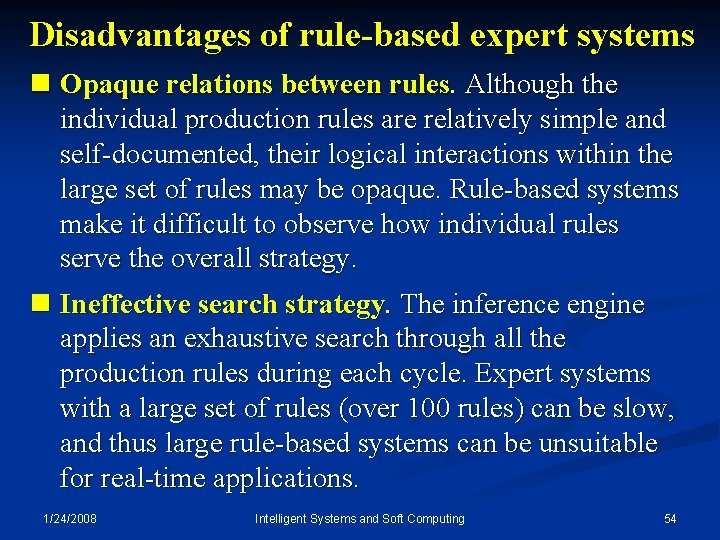 Disadvantages of rule-based expert systems n Opaque relations between rules. Although the individual production