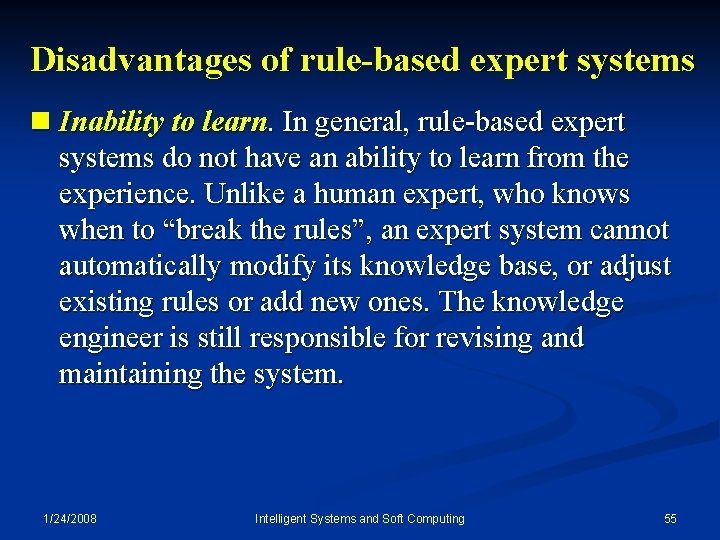 Disadvantages of rule-based expert systems n Inability to learn. In general, rule-based expert systems