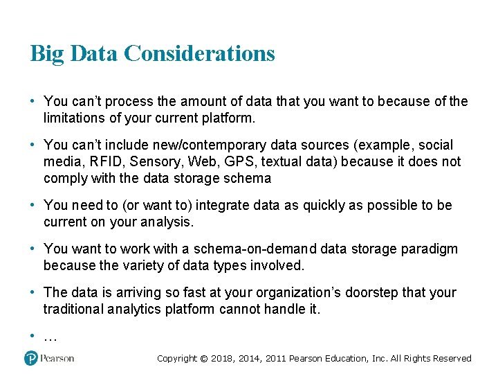 Big Data Considerations • You can’t process the amount of data that you want