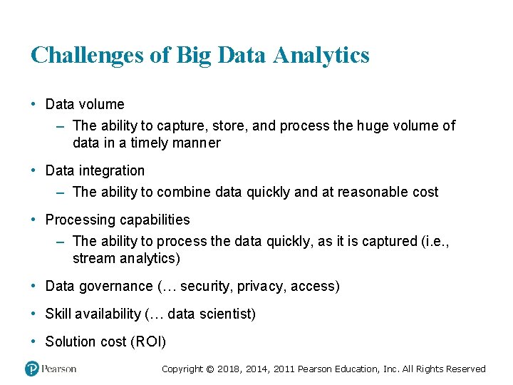 Challenges of Big Data Analytics • Data volume – The ability to capture, store,