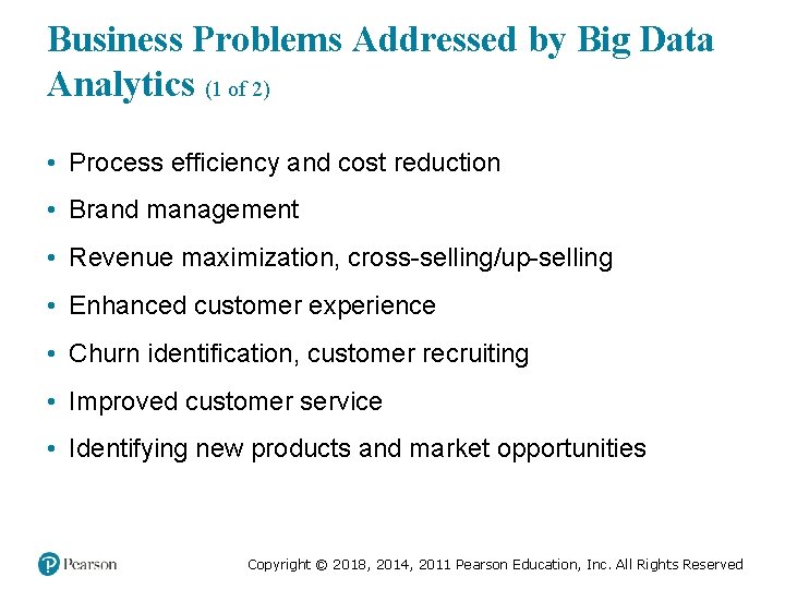 Business Problems Addressed by Big Data Analytics (1 of 2) • Process efficiency and