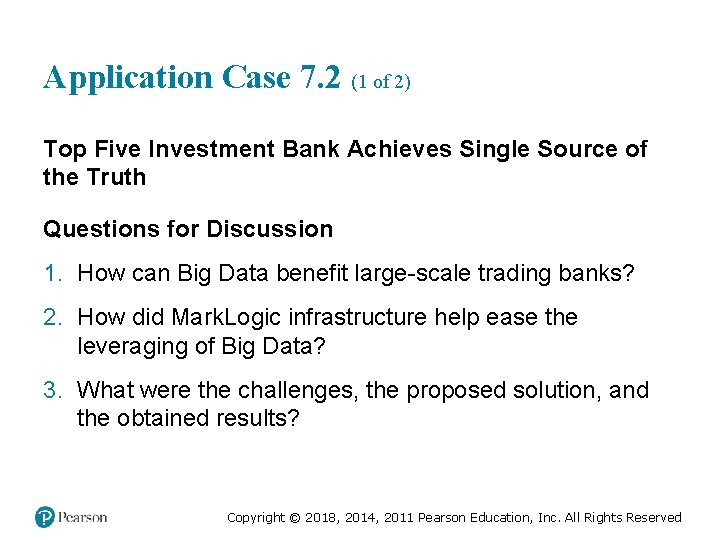 Application Case 7. 2 (1 of 2) Top Five Investment Bank Achieves Single Source
