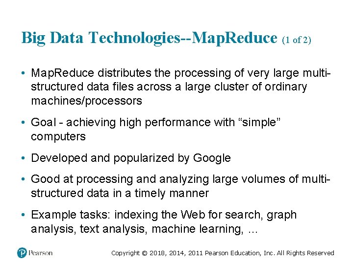 Big Data Technologies--Map. Reduce (1 of 2) • Map. Reduce distributes the processing of